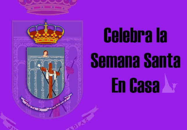 La Junta de Cofradías de Semana Santa de Segovia invita a celebrar la Semana Santa en casa.